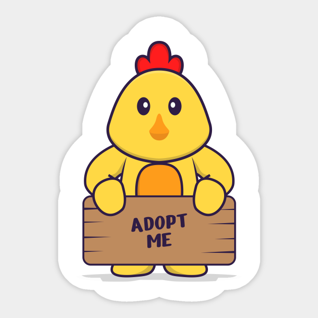 Cute chicken holding a poster Adopt me. Adopt Me Sticker TeePublic